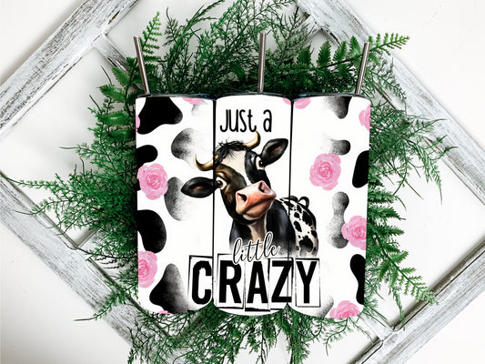 I am Just a Little Crazy Cow 20oz Steel Tumbler with Lid and Plastic Straw